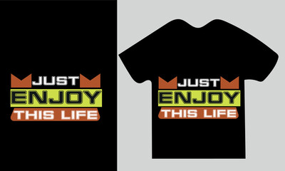 Just Enjoy This Life typography t-shirt design © Zim