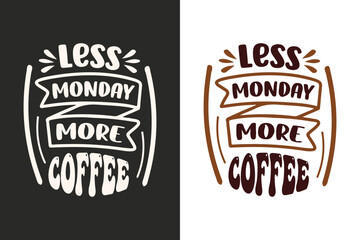 Typography and hand lettering coffee quotes for poster, gift card, mug and t-shirt