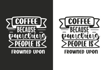 Typography and hand lettering coffee quotes for poster, gift card, mug and t-shirt