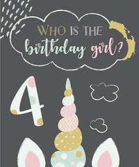 Vector illustration of a hand-drawn cute unicorn is saying WHO IS THE BIRTHDAY GIRL in speech bubble. Birthday greetings card for a four-year-old girl.