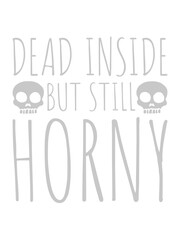 dead inside but horny 