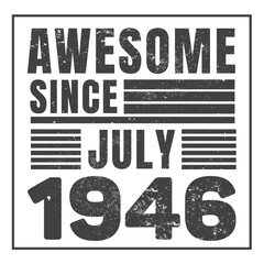 Awesome Since July 1947. Vintage Retro Birthday Vector, Birthday gifts for women or men, Vintage birthday shirts for wives or husbands, anniversary T-shirts for sisters or brother