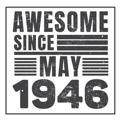 Awesome Since May 1947. Vintage Retro Birthday Vector, Birthday gifts for women or men, Vintage birthday shirts for wives or husbands, anniversary T-shirts for sisters or brother