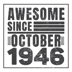 Awesome Since October 1947. Vintage Retro Birthday Vector, Birthday gifts for women or men, Vintage birthday shirts for wives or husbands, anniversary T-shirts for sisters or brother