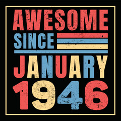 Awesome Since January 1947. Vintage Retro Birthday Vector, Birthday gifts for women or men, Vintage birthday shirts for wives or husbands, anniversary T-shirts for sisters or brother
