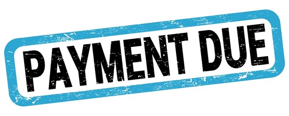 PAYMENT DUE text written on blue-black rectangle stamp.