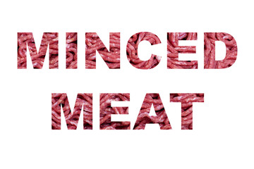 Word "MINCED MEAT" from minced meat is highlighted on a white background.  Concept of no vegan food.