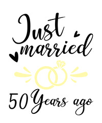 Just Married 50 Years Agois a vector design for printing on various surfaces like t shirt, mug etc.