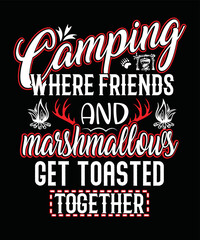 Camping where friends and marshmallows get toasted together T-shirt design