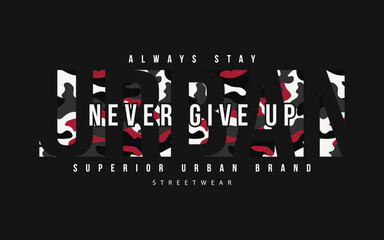 Always stay urban never give up. Superior urban brand. Slogan for t shirt template
