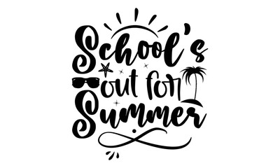 School’s out for summer- Summer t-shirt design , Beach sunshine, Vacation Svg, Sunglasses illustration, Summer quotes svg, Palm Trees