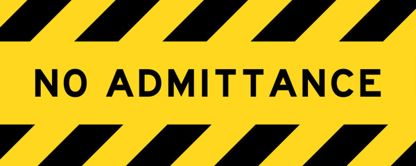 Yellow and black color with line striped label banner with word no admittance - obrazy, fototapety, plakaty