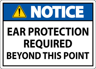 Notice Ear Protection Required Sign On White Background