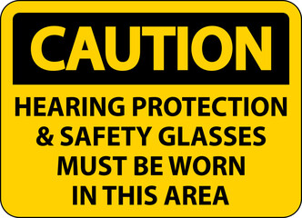 Caution Hearing Protection And Safety Glasses Sign On White Background