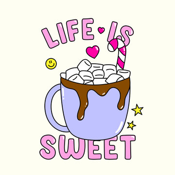LIFE IS SWEET TEXT, ILLUSTRATION OF A CUP OF CHOCOLATES WITH MARSHMALLOW, SLOGAN PRINT VECTOR