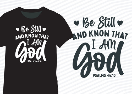 Be Still, And Know That I Am God, Funny Christain Quote Design