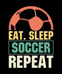 Eat Sleep Soccer Repeatis a vector design for printing on various surfaces like t shirt, mug etc.