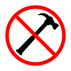 Hammer ban sign. Hammer is forbidden. Prohibited sign of hammer. Red prohibition sign. Vector illustration