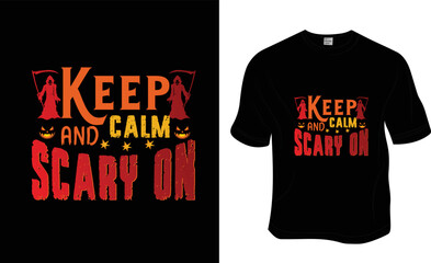 Keep calm and scary on, Halloween t-shirt design. Ready to print for apparel, poster, and illustration. Modern, simple, lettering t-shirt vector.

