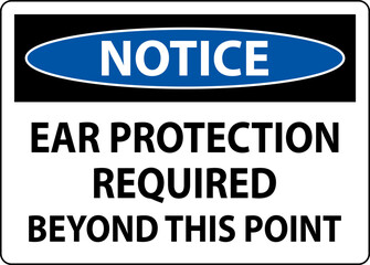 Notice Ear Protection Required Sign On White Background