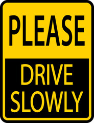 Please Drive Slowly Sign On White Background