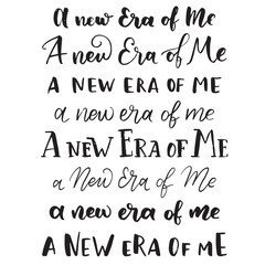 Hand drawn lettering motivational quote. The inscription: a new era of me. Perfect design for greeting cards, posters, T-shirts, banners, print invitations. Self care concept.