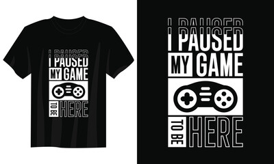 I paused my game to be here gaming t-shirt design, Gaming gamer t-shirt design, Vintage gaming t-shirt design, Typography gaming t-shirt design, Retro gaming gamer t-shirt design © Habib Munshi