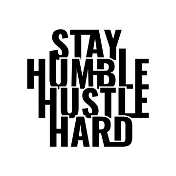 Stay Humble Hustle Hard Phrase Poster. Motivational Quote And Typography Design Vector Illustration. Lettering Design Prints For T-shirt Design, Stickers, Prints And Posters.
