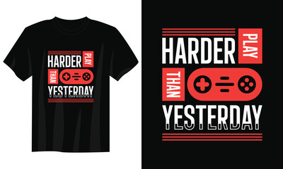 play harder than yesterday gaming t-shirt design, Gaming gamer t-shirt design, Vintage gaming t-shirt design, Typography gaming t-shirt design, Retro gaming gamer t-shirt design
