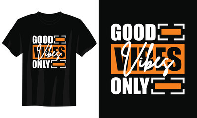good vibes only typography t-shirt design, motivational typography t-shirt design, inspirational quotes t-shirt design, streetwear t-shirt design