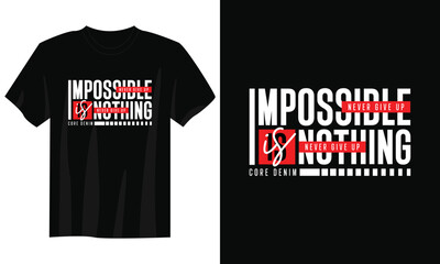 impossible is nothing typography t-shirt design, motivational typography t-shirt design, inspirational quotes t-shirt design, streetwear t-shirt design
