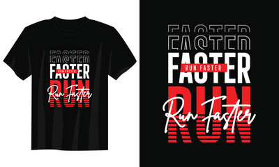 run faster typography t-shirt design, motivational typography t-shirt design, inspirational quotes t-shirt design, streetwear t-shirt design - obrazy, fototapety, plakaty
