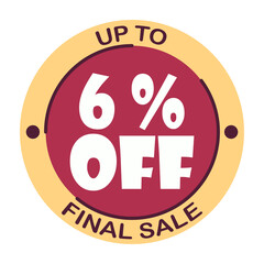 Up to six percent off final sale. Icon 6 %. Special offer discount label with black Friday. Flat sales Vector percent off price reduce badge promotion design illustration isolated white background