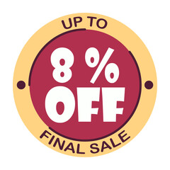 Up to eight percent off final sale. Icon 8 %. Special offer discount label with black Friday. Flat sales Vector percent off price reduce badge promotion design illustration isolated white background