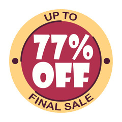 Up to seventy seven percent off final sale. Icon 77 %. Special offer discount label with black Friday. Flat sales Vector percent off price reduce badge promotion design illustration isolated white