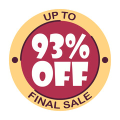 Up to ninety three percent off final sale. Icon 93 %. Special offer discount label with black Friday. Flat sales Vector percent off price reduce badge promotion design illustration isolated white