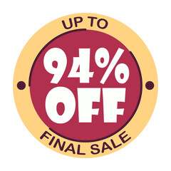 Up to ninety four percent off final sale. Icon 94 %. Special offer discount label with black Friday. Flat sales Vector percent off price reduce badge promotion design illustration isolated white