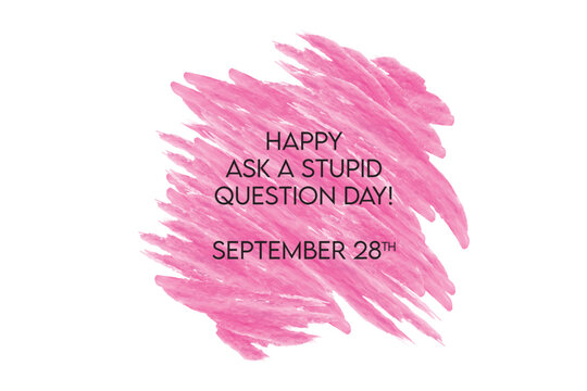 Happy Ask a Stupid Question day banner on pink brush strokes background