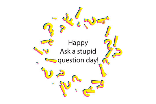 Happy Ask a Stupid Question day round banner on colorful question mark frame background - Powered by Adobe