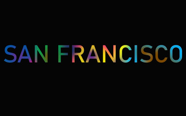 Rainbow filled text spelling out San Francisco with a black background 