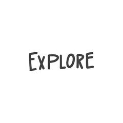 Explore. Hand drawn lettering. Vector illustration.