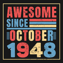 Awesome Since October 1948. Vintage Retro Birthday Vector, Birthday gifts for women or men, Vintage birthday shirts for wives or husbands, anniversary T-shirts for sisters or brother
