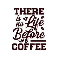 there is no life before coffee quote text art Calligraphy 
