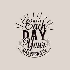 make each day your masterpiece quote text art Calligraphy 