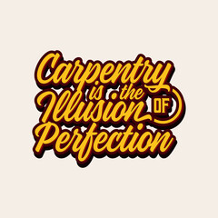 carpentry is the illusion of perfection quote text art Calligraphy simple typography design