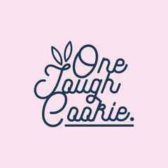 Simple Decorative Typography Quote One Tough Cookie 