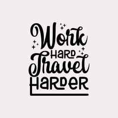 work hard travel harder quote text art Calligraphy simple typography design - obrazy, fototapety, plakaty