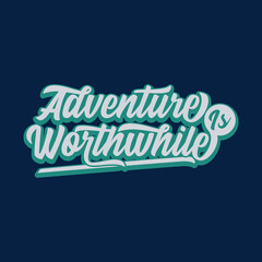 Adventure is worthwhile quote text art Calligraphy simple typography design