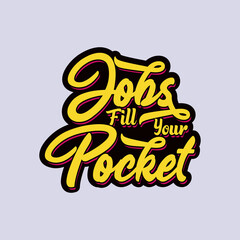 Jobs Fill Your Pocket fun quote text art Calligraphy simple typography design
