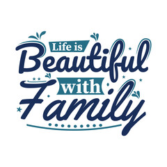 Family Quote Lettering, Life Is beautiful with family